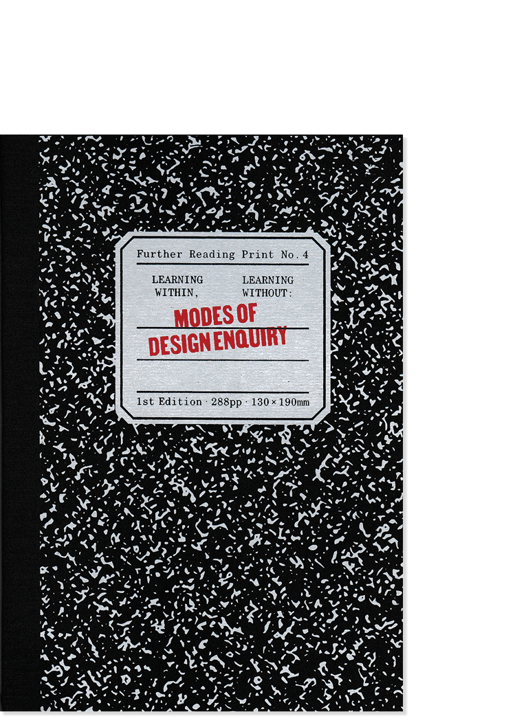 Further Reading Print No. 4 - Learning Within, Learning Without: Modes of Design Enquiry