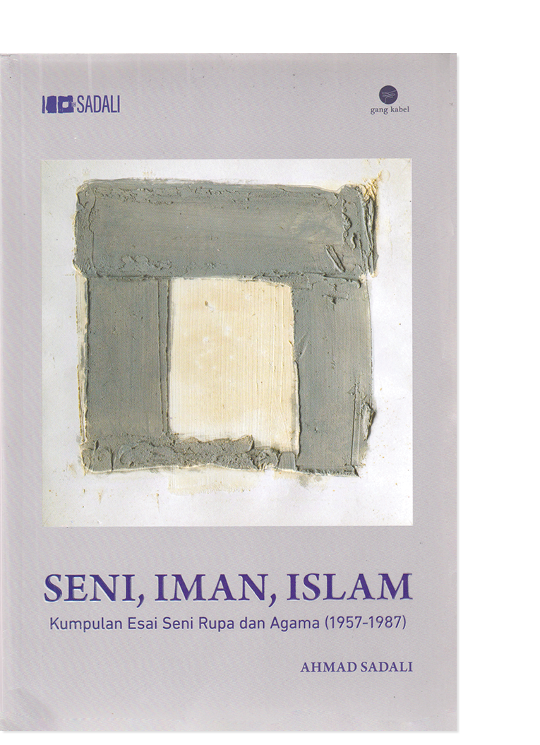 Seni, Iman, Islam - Kumpulan Esai Seni Rupa dan Agama (1957-1987)