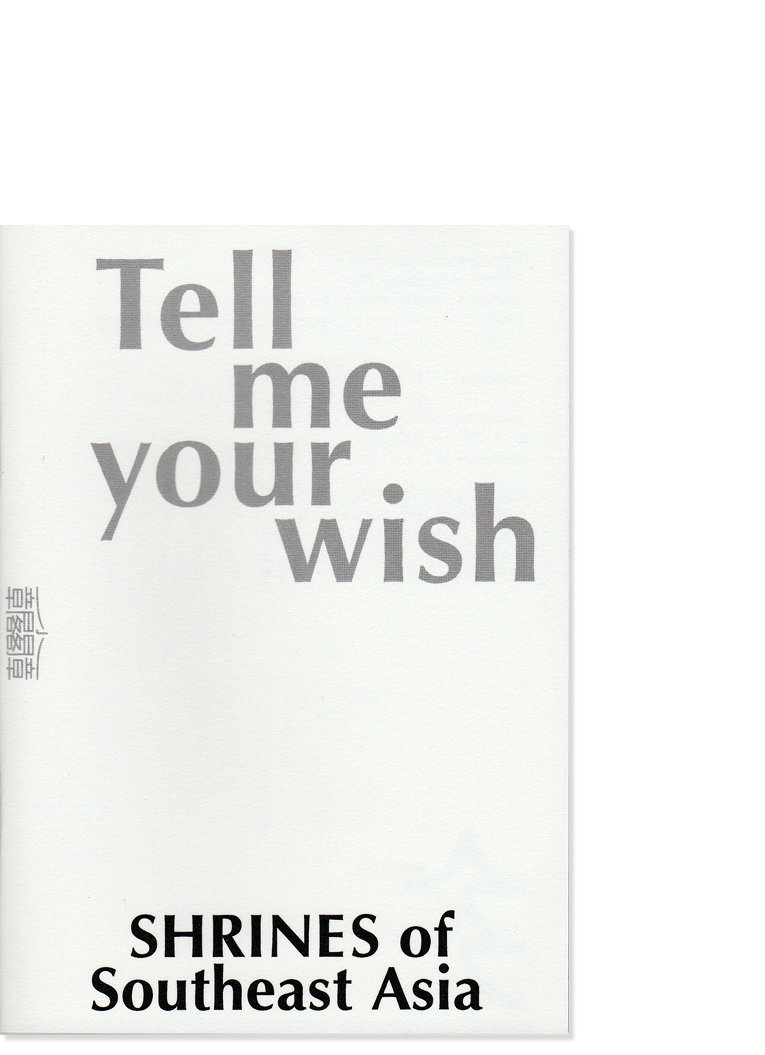 Tell Me Your Wish: Shrines of Southeast Asia